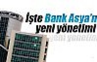 İşte Bank Asya’nın yeni yönetimi