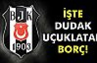 İşte Beşiktaş’ın borcu