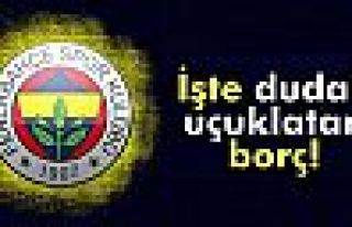 İşte Fenerbahçe’nin borcu!