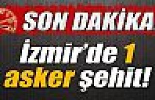 İzmir'de 1 asker şehit