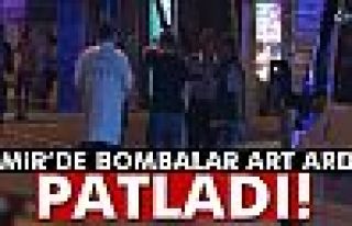 İzmir'de bombalar art arda patladı!