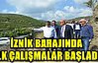 İZNİK BARAJINDA İLK ÇALIŞMALAR BAŞLADI