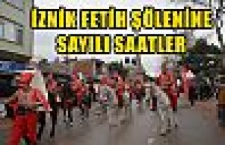 İZNİK FETİH ŞÖLENİNE SAYILI SAATLER