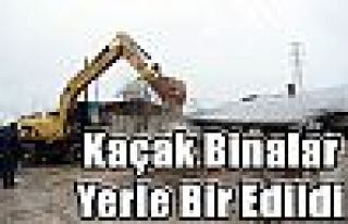 Kaçak Binalar Yerle Bir Edildi