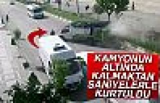 Kamyonun altında kalmaktan saniyelerle kurtuldu