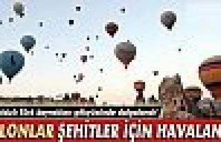 Kapadokya’da balonlar şehitler için havalandı