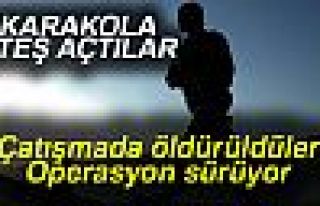 KARAKOLA ATEŞ AÇTILAR!