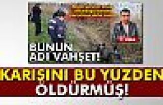 Karısını Bu Yüzden Öldürmüş!