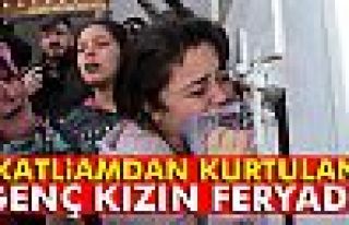 Katliamdan kurtulan genç kızın feryadı