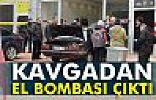 Kavgadan el bombası çıktı