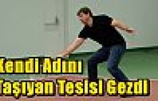 Kendi Adını Taşıyan Tesisi Gezdi