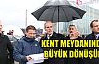 Kent Meydanında Büyük Dönüşüm