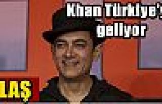  Khan Türkiye’ye geliyor