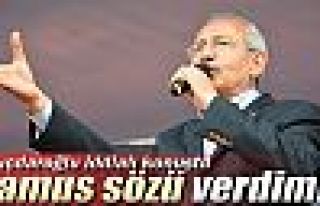 Kılıçdaroğlu: 'Namus sözü verdim'