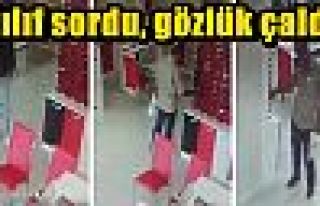 Kılıf sordu, gözlük çaldı