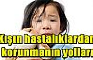 Kışın hastalıklardan korunmanın yolları