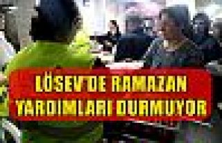 LÖSEV'DE RAMAZAN YARDIMLARI DURMUYOR