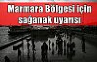 Marmara Bölgesi için sağanak uyarısı