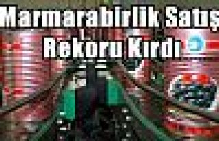 Marmarabirlik Satış Rekoru Kırdı