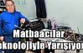 Matbaacılar Teknolojiyle Yarışıyor