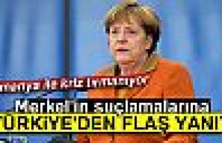 MERKEL'İN SUÇLAMALARINA TÜRKİYE'DEN FLAŞ YANIT!