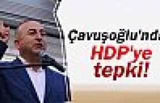 Mevlüt Çavuşoğlu'ndan HDP'ye tepki