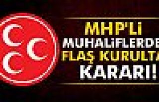 MHP'li muhaliflerden flaş kurultay kararı!