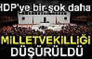 MİLLETVEKİLLİĞİ DÜŞÜRÜLDÜ!