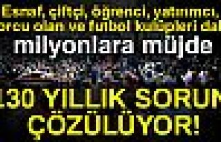 MİLYONLARA MÜJDE!