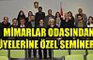 MİMARLAR ODASINDAN ÜYELERİNE ÖZEL SEMİNER…