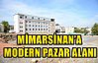 MİMARSİNAN’A MODERN PAZAR ALANI