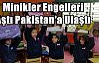 Minikler Engelleri Aştı Pakistan'a Ulaştı