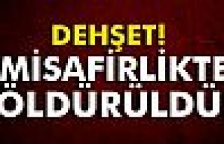 Misafirlikte öldürüldü