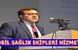 MOBİL SAĞLIK EKİPLERİ HİZMETTE