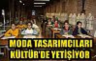  MODA TASARIMCILARI KÜLTÜR’DE YETİŞİYOR