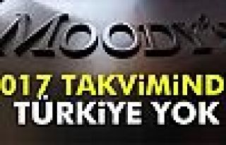 Moody's'in 2017 takviminde Türkiye yok