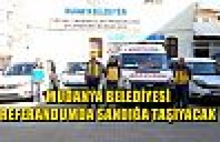 Mudanya Belediyesi Referandumda Sandığa Taşıyacak