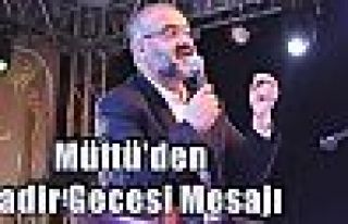 Müftü'den Kadir Gecesi Mesajı