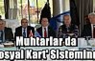 Muhtarlar da 'Sosyal Kart' Sisteminde