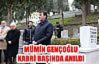 Mümin Gençoğlu kabri başında anıldı