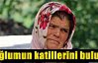 'Oğlumun katillerini bulun'