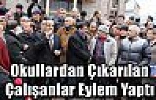 Okullardan Çıkarılan Çalışanlar Eylem Yaptı