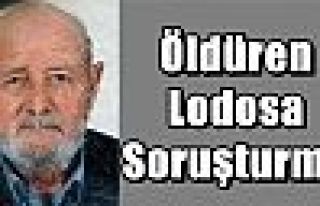 Öldüren Lodosa Soruşturma