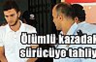 Ölümlü kazadaki sürücüye tahliye