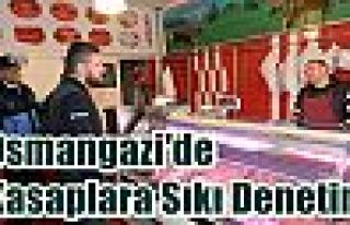 Osmangazi'de Kasaplara Sıkı Denetim