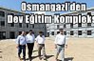 Osmangazi'den Dev Eğitim Kompleksi