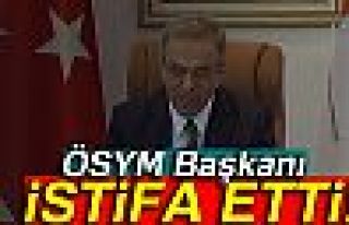 ÖSYM BAŞKANI İSTİFA ETTİ!