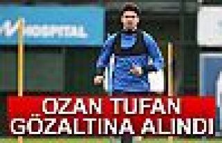 Ozan Tufan gözaltına alındı