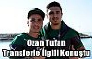 Ozan Tufan Transferle İlgili Konuştu