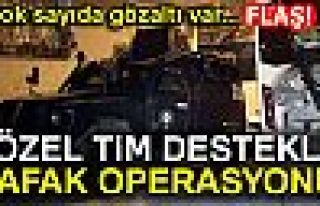 Özel Tim Destekli Şafak Operasyonu!